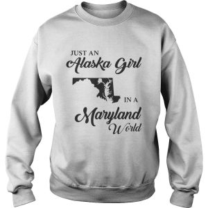 Just An Alaska Girl In A Maryland World Shirt 2