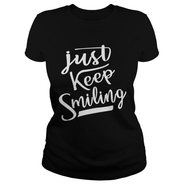 Just Keep Smiling Shirt