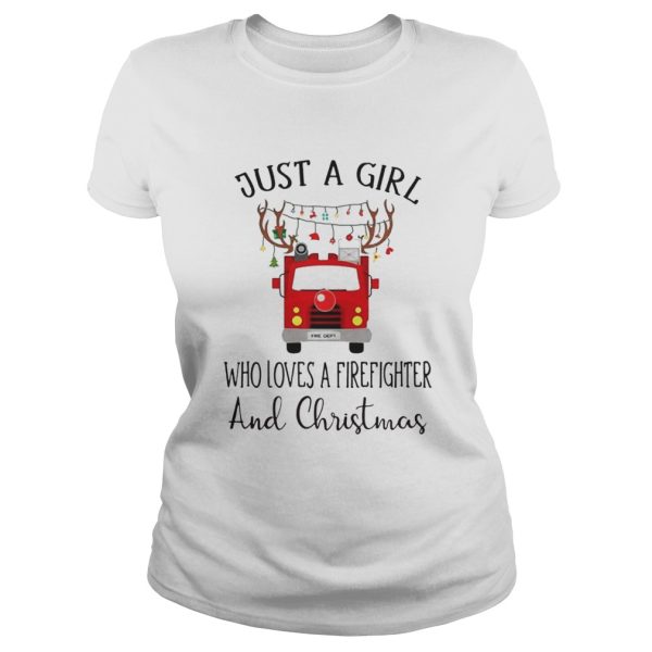 Just a girl who loves a firefighter and Christmas shirt