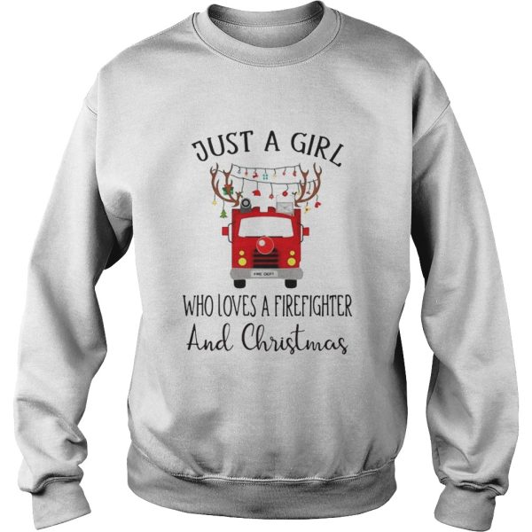 Just a girl who loves a firefighter and Christmas shirt