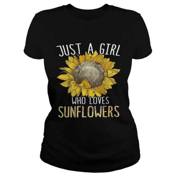 Just a girl who loves sunflowers shirt