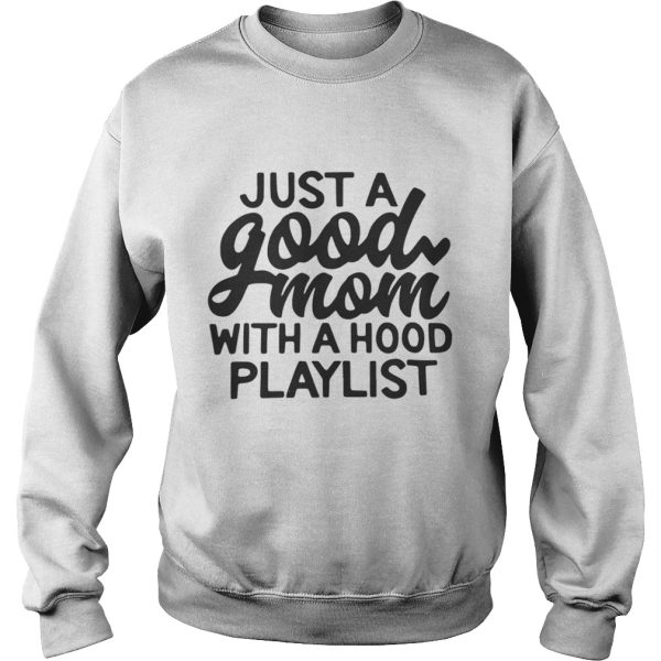 Just a good mom with a hood playlist shirt