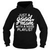 Just a good mom with a hood playlist shirts