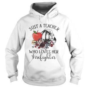 Just a teacher who loves her firefighter shirt 1