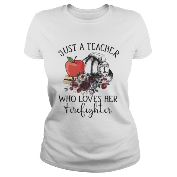 Just a teacher who loves her firefighter shirt