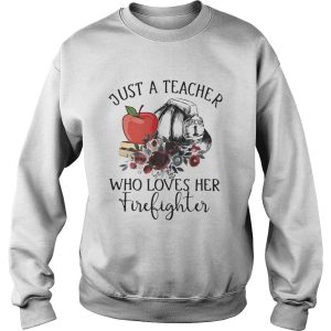 Just a teacher who loves her firefighter shirt 3