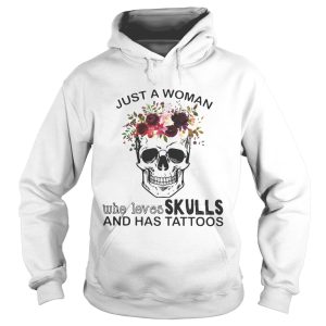 Just a woman who loves skulls and has tattoos shirt 1