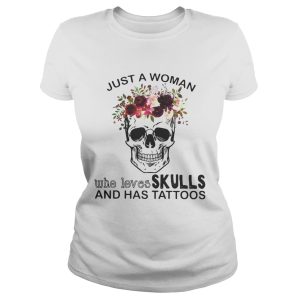 Just a woman who loves skulls and has tattoos shirt 3
