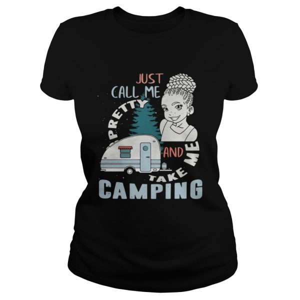 Just call me pretty and take me camping shirt