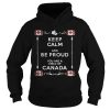 Keep Calm And Be Proud You Are A Child Of Canada Shirt