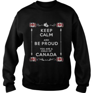 Keep Calm And Be Proud You Are A Child Of Canada Shirt 2