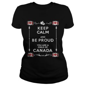 Keep Calm And Be Proud You Are A Child Of Canada Shirt 3
