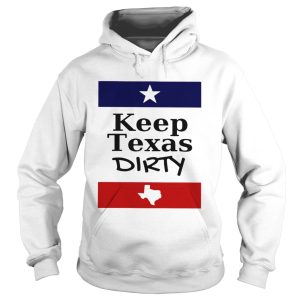 Keep Texas dirty shirt 1