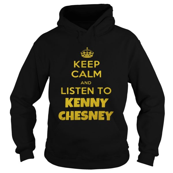 Keep calm and listen to Kenny Chesney shirt