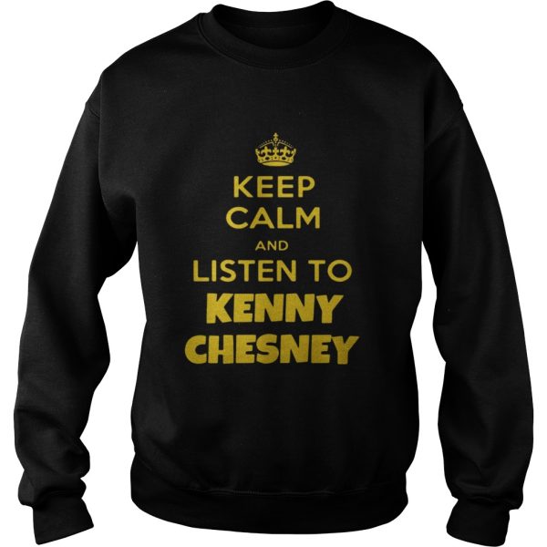 Keep calm and listen to Kenny Chesney shirt