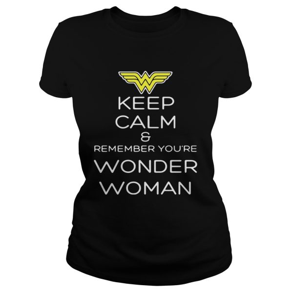 Keep calm and remember you’re wonder woman shirt