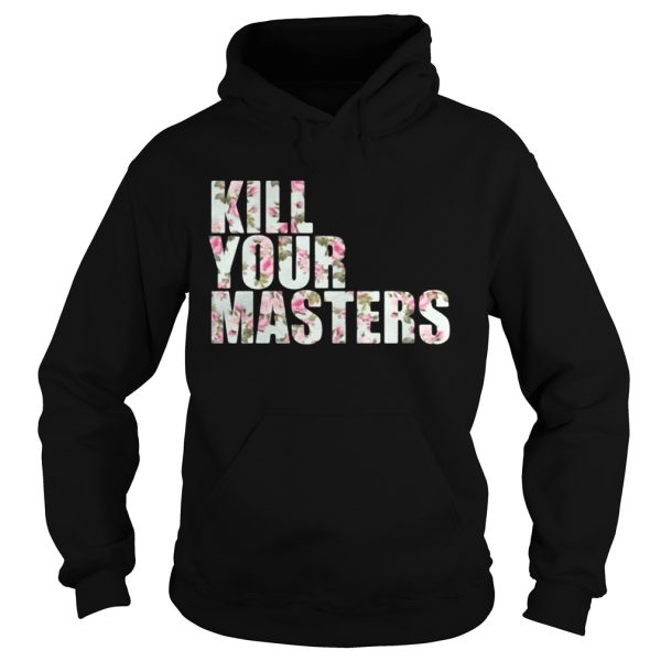 Kill Your Masters Floral shirt