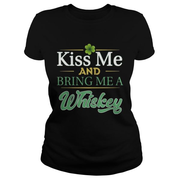 Kiss Me And Bring Me A Whiskey Shirt