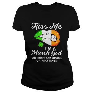 Kiss me I'm a March girl or Irish or drunk or whatever shirt 1