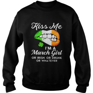 Kiss me I’m a March girl or Irish or drunk or whatever shirt 2 Kiss me I'm a March girl or Irish or drunk or whatever shirt 3