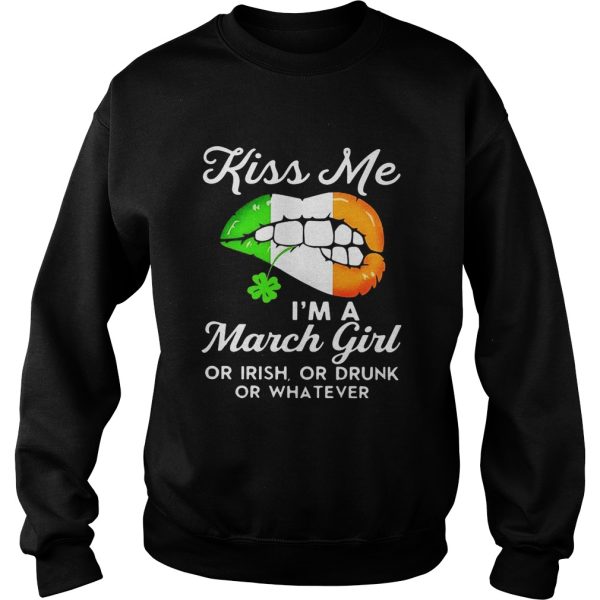 Kiss me I’m a March girl or Irish or drunk or whatever shirt