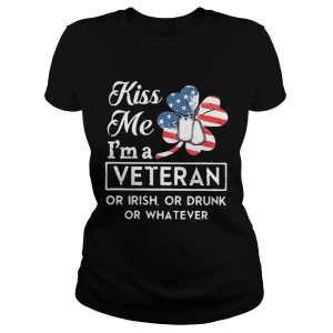 Kiss me I'm a Veteran or Irish or drunk or whatever shirt 1