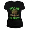 Kiss me i’m Groot shirt