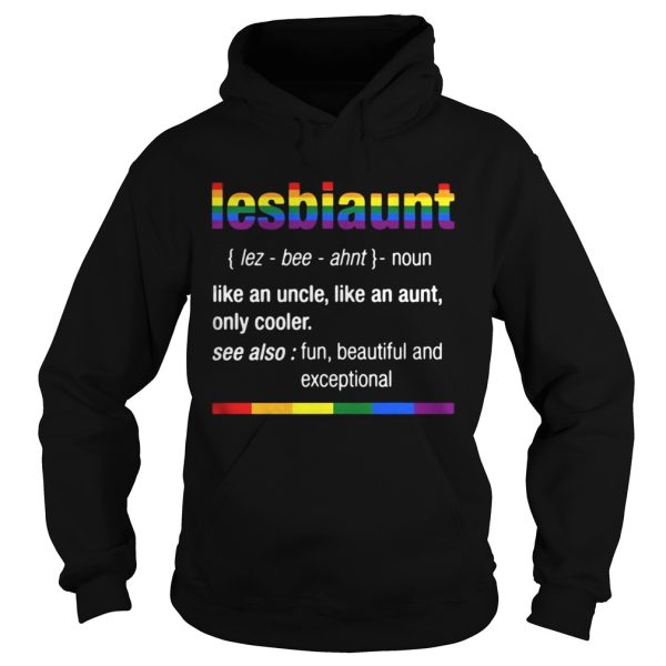 LGBT Lesbiaunt defention meaning like an uncle like an aunt shirt