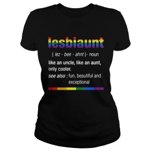 LGBT Lesbiaunt defention meaning like an uncle like an aunt shirt 2