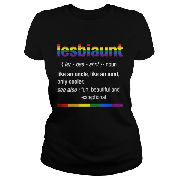 LGBT Lesbiaunt defention meaning like an uncle like an aunt shirt