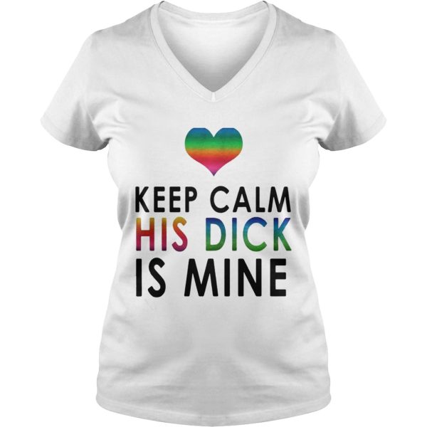 LGBT keep calm his dick is mine shirt