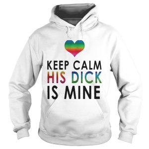 LGBT keep calm his dick is mine shirt 3