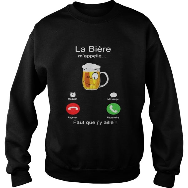 La Bire mappelle Faut que jy aille shirt