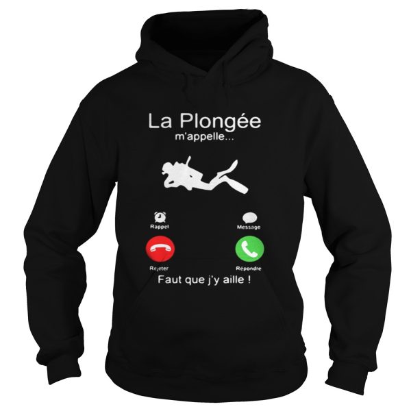 La Plonge mappelle Faut que jy aille shirt