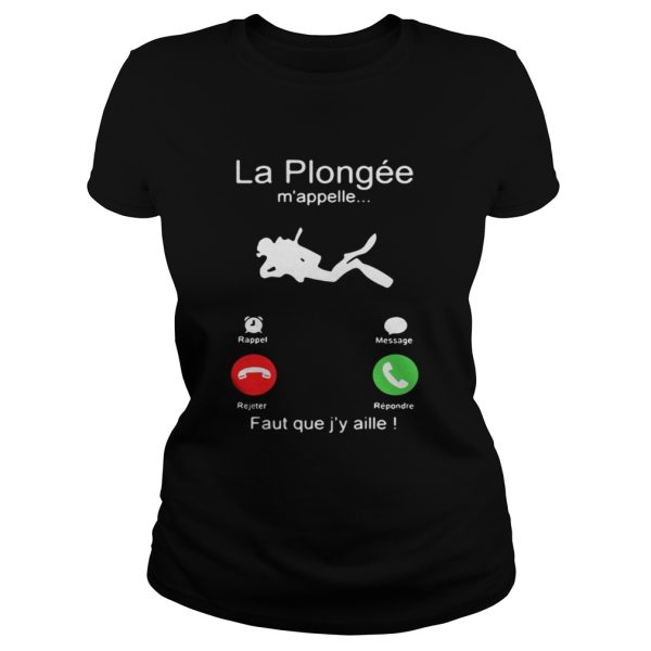 La Plonge mappelle Faut que jy aille shirt