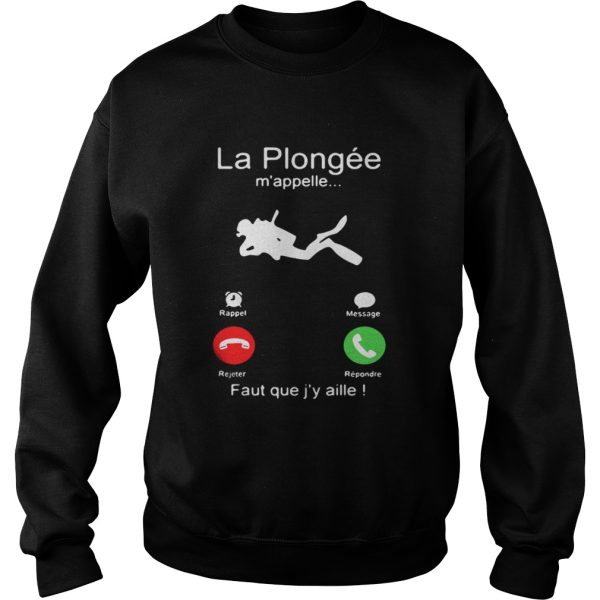 La Plonge mappelle Faut que jy aille shirt