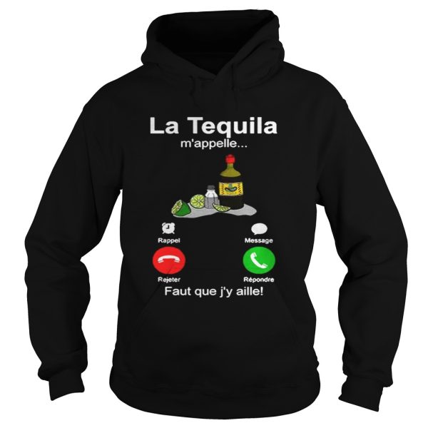 La tequila mappelle faut que jy aille shirt