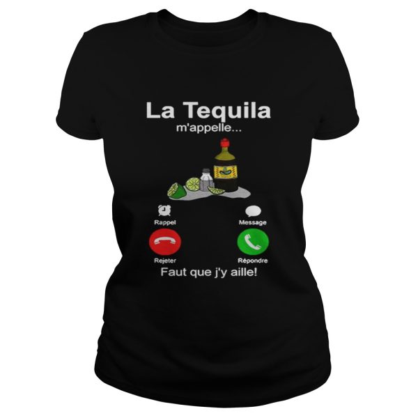 La tequila mappelle faut que jy aille shirt