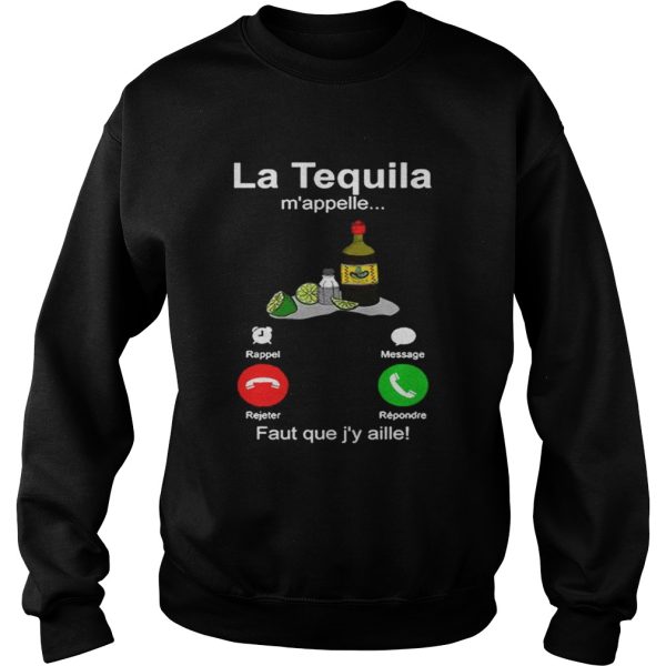 La tequila mappelle faut que jy aille shirt