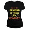 Legal Tip Demand A Trial By Combat Shirt