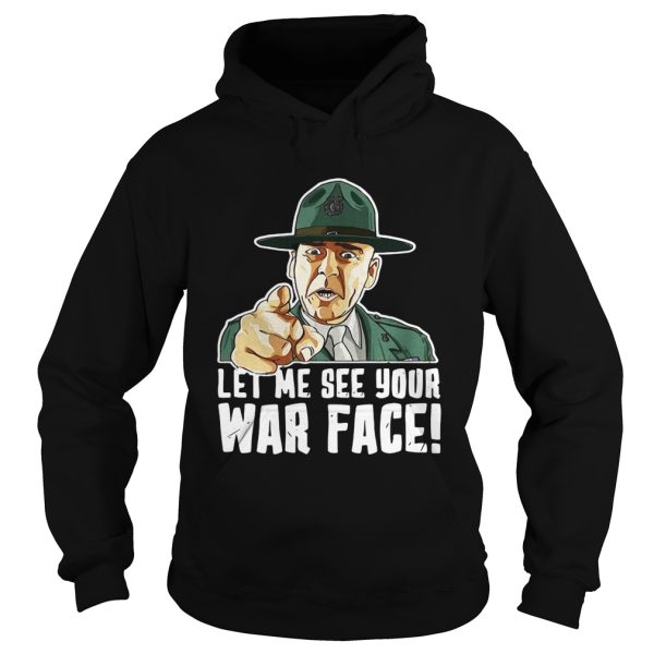 Let Me See Your War Face Sgt Hartman shirt