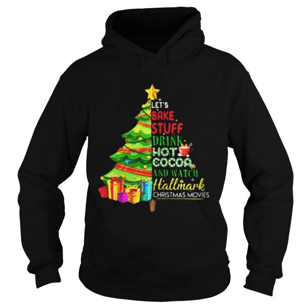 Lets bake stuff drink hot coca and watch hallmark Christmas movie Christmas tree shirt