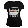 Leveling Up To Daddy 2019 Gamer Shirt