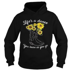 Life's A Dance You Learn As You Go Shirt 2