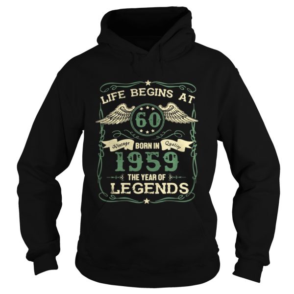 Life begins at 60 Vintage born in Quality 1959 the year of Legends shirt