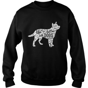 Life is better with dogs around shirt 3