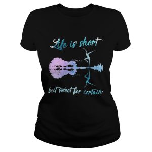 Life is short but sweet for certain shirt 2