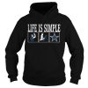 Life is simple shirt