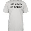 Lift heavy hit bombs shirt
