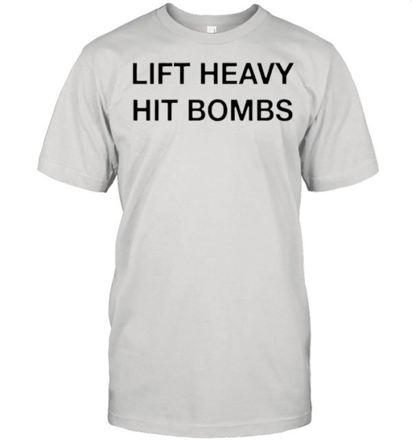 Lift heavy hit bombs shirt